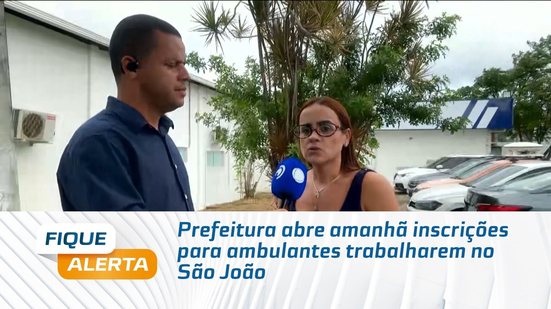 Prefeitura abre amanhã inscrições para ambulantes trabalharem no São João