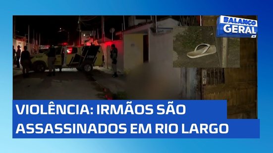 Irmãos são assassinados a tiros em Rio Largo; polícia investiga o caso! 🚨