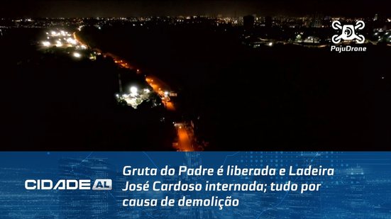 Gruta do Padre é liberada e Ladeira José Cardoso internada; tudo por causa de demolição