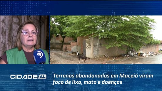 Terrenos abandonados em Maceió viram foco de lixo, mato e doenças; ALURB autua proprietários