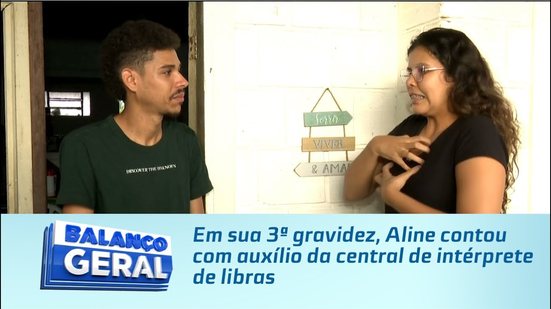 Em sua 3ª gravidez, Aline contou com auxílio da central de intérprete de libras