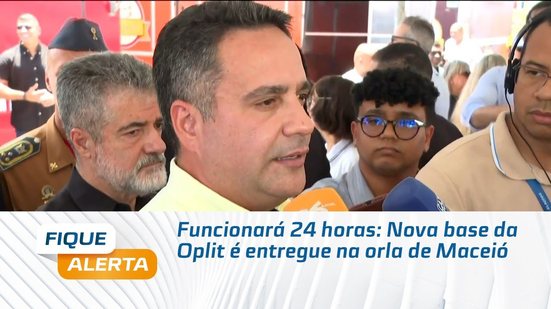 Funcionará 24 horas: Nova base da Oplit é entregue na orla de Maceió