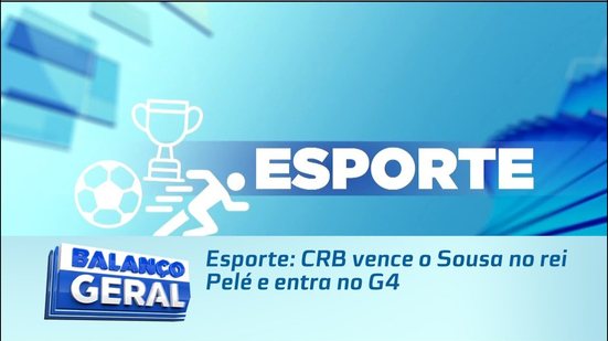 Esporte: CRB vence o Sousa no rei Pelé e entra no G4
