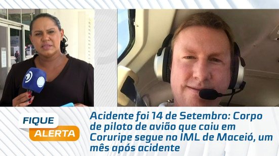 Corpo de piloto de avião que caiu em Coruripe segue no IML de Maceió, um mês após acidente