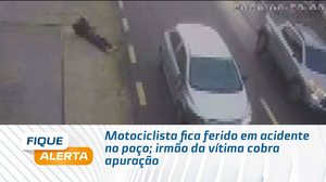Motociclista fica ferido em acidente no poço; irmão da vítima cobra apuração