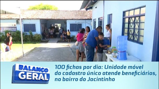 100 fichas por dia: Unidade móvel do cadastro único atende beneficiários, no bairro do Jacintinho