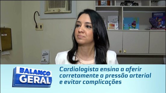 Cardiologista ensina a aferir corretamente a pressão arterial e evitar complicações