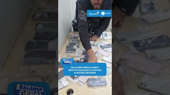 🚨Operação nacional mira cinco lojas de Alagoas por venda suspeita de celulares #BalançoGeralAL