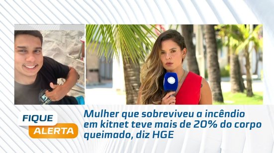 Mulher que sobreviveu a incêndio em kitnet teve mais de 20% do corpo queimado, diz HGE