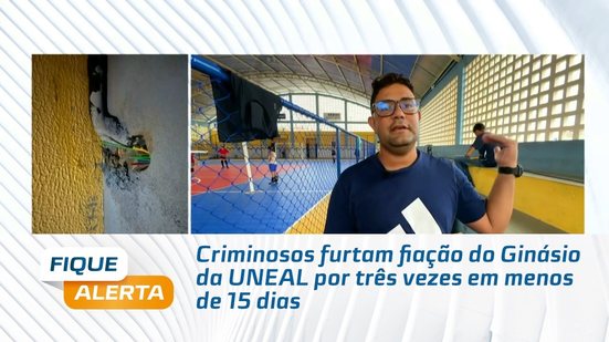 Criminosos furtam fiação do Ginásio da UNEAL por três vezes em menos de 15 dias