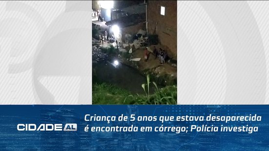 Criança de 5 anos que estava desaparecida é encontrada em córrego; Polícia investiga