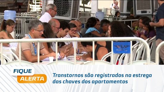 Transtornos são registrados na estrega das chaves dos apartamentos