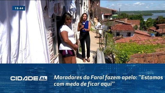 Moradores do Farol fazem apelo: ''Estamos com medo de ficar aqui''