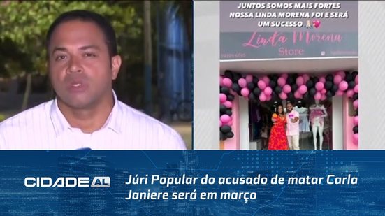 Crime em Murici: Júri Popular do acusado de matar Carla Janiere será em março