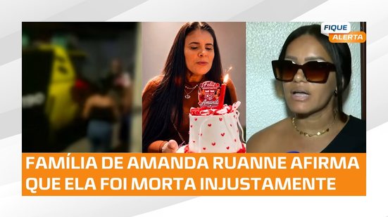 ⚖️Caso Amanda Ruanne: família diz que ela foi morta injustamente e cobra justiça