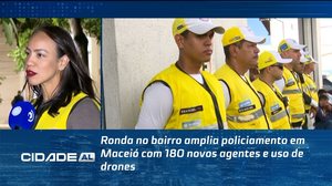 Ronda no bairro amplia policiamento em Maceió com 180 novos agentes e uso de drones