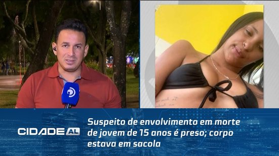 Suspeito de envolvimento em morte de jovem de 15 anos é preso; corpo estava em sacola