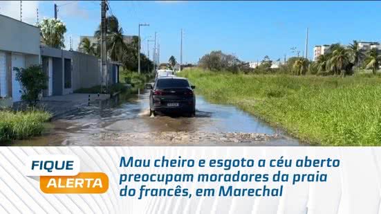 Mau cheiro e esgoto a céu aberto preocupam moradores da praia do francês, em Marechal