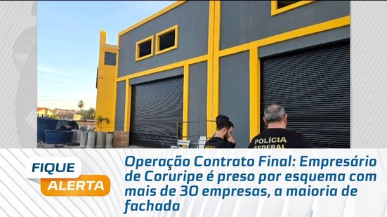 Empresário de Coruripe é preso por esquema com mais de 30 empresas, a maioria de fachada