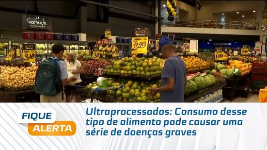 Ultraprocessados: Consumo desse tipo de alimento pode causar uma série de doenças graves