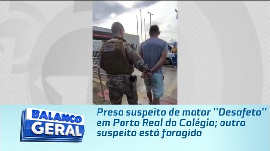 Preso suspeito de matar ''Desafeto'' em Porto Real do Colégio; outro suspeito está foragido