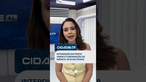 DESTAQUES: Cidade: Balança do Peixe é interditada e médico é condenado por crimes sexuais #CidadeAL