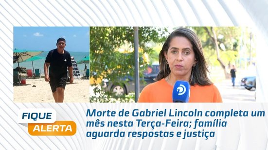 Morte de Gabriel Lincoln completa um mês nesta Terça-Feira; família aguarda respostas e justiça