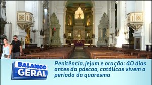 Penitência, jejum e oração: 40 dias antes da páscoa, católicos vivem o período da quaresma