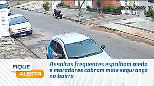 Assaltos frequentes espalham medo e moradores cobram mais segurança no bairro