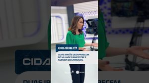 Cidade acompanha desaparecimento de irmãs e traz programação do Carnaval #CidadeAL